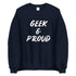 Geek & Proud Sweatshirt